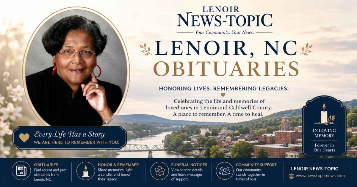 todos juntos seguros Lenoir NC Obituaries: A Guide to Honoring Local Lives, Finding Records, and Understanding the Lasting Legacy of Caldwell County